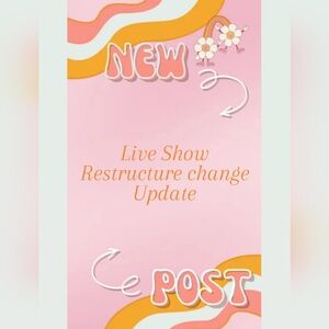UPDATE.. PLEASE READ on Live Show Restructure Change Update